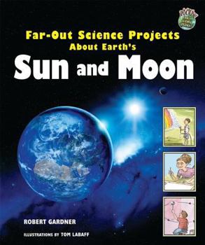 Library Binding Far-Out Science Projects about Earth's Sun and Moon Book