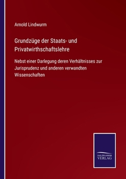 Paperback Grundzüge der Staats- und Privatwirthschaftslehre: Nebst einer Darlegung deren Verhältnisses zur Jurisprudenz und anderen verwandten Wissenschaften [German] Book