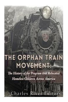 Paperback The Orphan Train Movement: The History of the Program that Relocated Homeless Children Across America Book