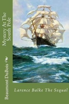 Paperback Mystery At The South Pole: Larence Balke The Sequal Book