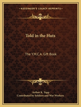 Told in the Huts; the Y.M.C.A. Gift Book, Contributed by Soldiers & war Workers. With Introd. by Arthur K. Yapp. Illustrated by Cyrus Cuneo, Published ... our Soldiers, Sailors & Munition Workers