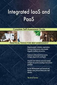 Paperback Integrated IaaS and PaaS Complete Self-Assessment Guide Book