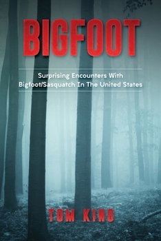 Paperback Bigfoot: Surprising Encounters With Bigfoot/Sasquatch In The United States Book