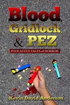 Paperback Blood, Gridlock, and Pez: Podcasted Tales of Horror Book