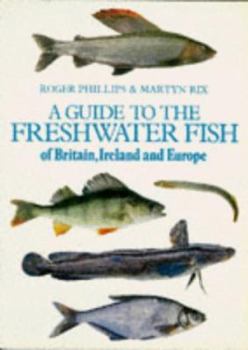 Paperback A Guide to the Freshwater Fish of Britain, Ireland & Europe Book