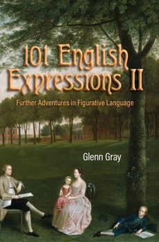 Paperback 101 English Expressions II: Further Adventures in Figurative Language Book