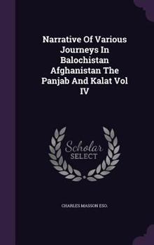 Hardcover Narrative Of Various Journeys In Balochistan Afghanistan The Panjab And Kalat Vol IV Book