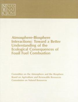 Paperback Atmosphere-Biosphere Interactions: Toward a Better Understanding of the Ecological Consequences of Fossil Fuel Combustion Book