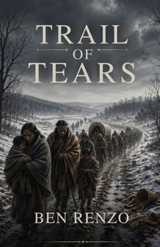 Trail of Tears: The Cherokee Exodus and Its Human Cost