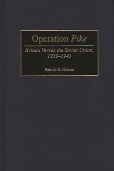 Hardcover Operation Pike: Britain Versus the Soviet Union, 1939-1941 Book