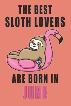 Paperback The best Sloth Lovers are born in June journal: 6*9 Lined Diary Notebook, Journal or Planner and Gift with 120 pages Book