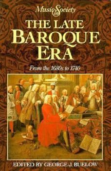 Paperback The Late Baroque Era: From the 1680s to 1740 (MUSIC AND SOCIETY) Book