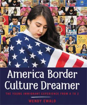 Hardcover America Border Culture Dreamer: The Young Immigrant Experience from A to Z Book