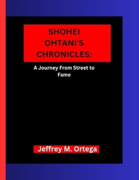 Paperback Shohei Ohtani' S Chronicles: A Journey From Street to Fame Book