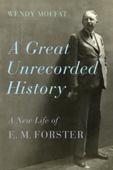 Hardcover A Great Unrecorded History: A New Life of E. M. Forster Book
