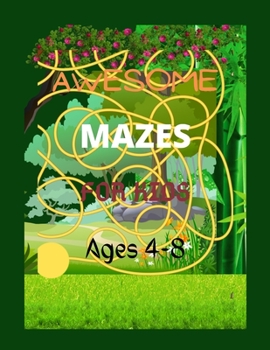 Paperback Awesome Mazes for Kids 4-8: An Awesome Maze Activity Book for Kids .Work book for games, puzzles. Mazes Activity book for kids 4-8. Book