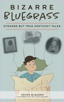 Hardcover Bizarre Bluegrass: Strange But True Kentucky Tales Book