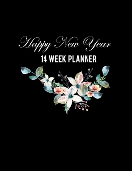 Happy new year 14 week planner: 2020 Daily Weekly Goal Planner, Organizer & Diary, Hard Cover, Large size 8.5 X 11 inch.