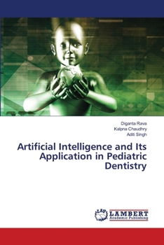 Artificial Intelligence and Its Application in Pediatric Dentistry