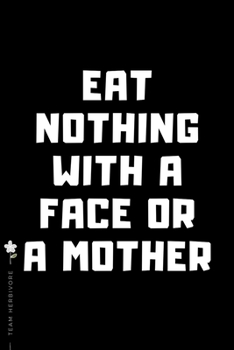 TEAM HERBIVORE Eat nothing with a face or a mother: for Powered by Plants Animal Lover Dot Grid Composition Notebook with Funny Quote GIFT for VEGAN