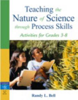Paperback Teaching the Nature of Science Through Process Skills: Activities for Grades 3-8 Book