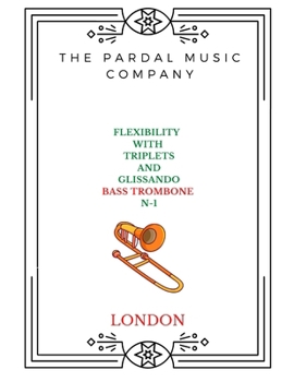 Paperback Flexibility with Triplets and Glissando N-1 Bass Trombone: London Book