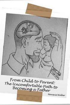 Paperback From Child to Parent: The Uncomfortable Path to Becoming a Father Book