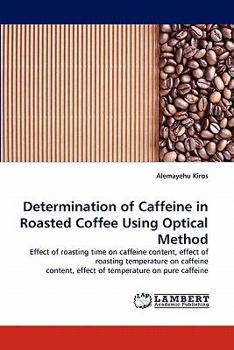Paperback Determination of Caffeine in Roasted Coffee Using Optical Method Book