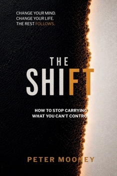 The Shift: How to Stop Carrying What You Can’t Control