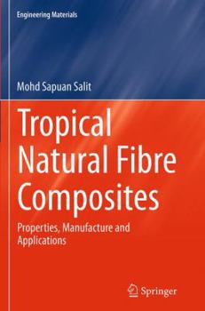 Paperback Tropical Natural Fibre Composites: Properties, Manufacture and Applications Book