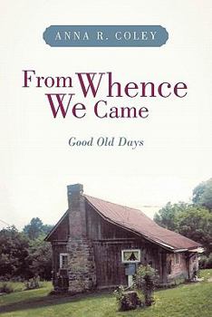 Paperback From Whence We Came: Good Old Days Book