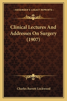 Clinical Lectures and Addresses on Surgery (Classic Reprint)