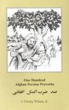 Paperback One Hundred Afghan Persian Proverbs: Persian-English-English - Script & Roman (English and Persian Edition) [Persian] Book