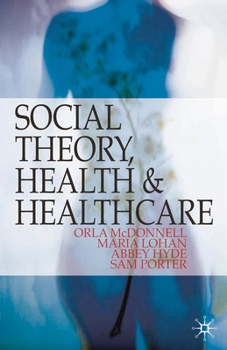 Paperback Social Theory, Health and Healthcare Book