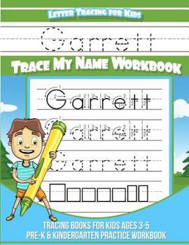 Garrett Letter Tracing for Kids Trace my Name Workbook: Tracing Books for Kids ages 3 - 5 Pre-K & Kindergarten Practice Workbook