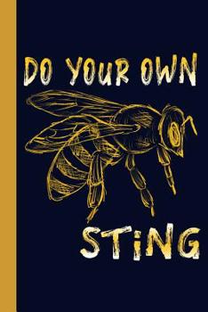 Paperback Do Your Own Sting: Honey Bee 6x9 120 Page College Ruled Beekeeper Notebook Book