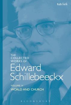 Hardcover The Collected Works of Edward Schillebeeckx Volume 4: World and Church Book