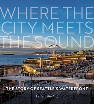Hardcover Where the City Meets the Sound: The Story of Seattle's Waterfront Book