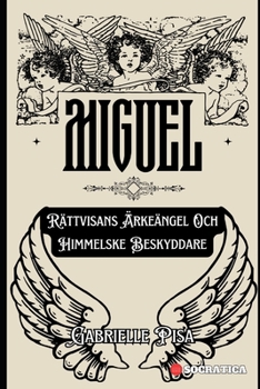 Paperback Miguel: Rättvisans Ärkeängel Och Himmelske Beskyddare [Swedish] Book