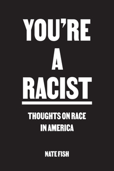 Paperback You're A Racist: Thoughts on Race in America Book