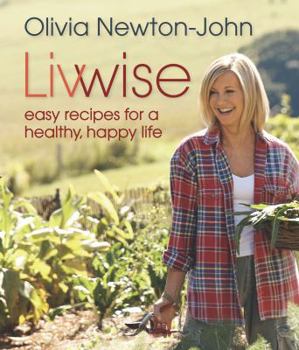 Hardcover Livwise: Easy Recipes for a Healthy, Happy Life Book