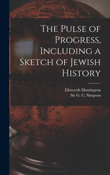 Hardcover The Pulse of Progress, Including a Sketch of Jewish History Book