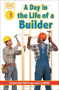 DK Readers: Jobs People Do -- A Day in a Life of a Builder (Level 1: Beginning to Read)