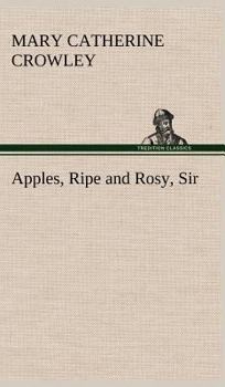 Apples, Ripe and Rosy, Sir, and Other Stories for Boys and Girls