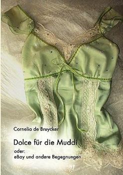 Paperback Dolce für die Muddi: oder: eBay und andere Begegnungen [German] Book