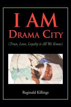 Paperback I Am Drama City: (Trust, Love, Loyalty Is All We Know) Book