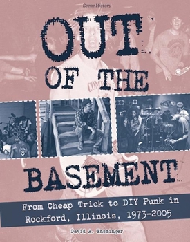 Paperback Out of the Basement: From Cheap Trick to DIY Punk in Rockford, Il, 1973-2005 Book