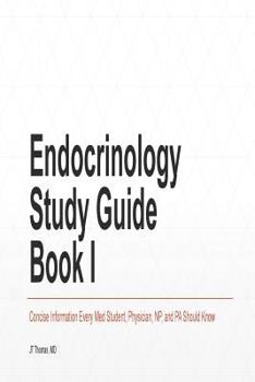 Paperback Endocrinology Study Guide Book I: Concise Information That Medical Students, Nurse Practitioners, Physician Assistants, and Resident Physicians Should Book