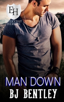 Man Down: An Everyday Heroes Novel (The Everyday Heroes World) - Book  of the Everyday Heroes World