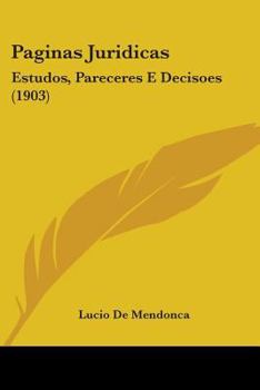 Paperback Paginas Juridicas: Estudos, Pareceres E Decisoes (1903) Book